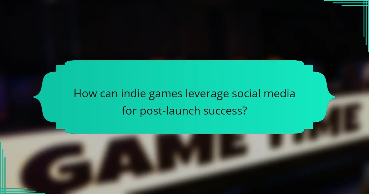 How can indie games leverage social media for post-launch success?
