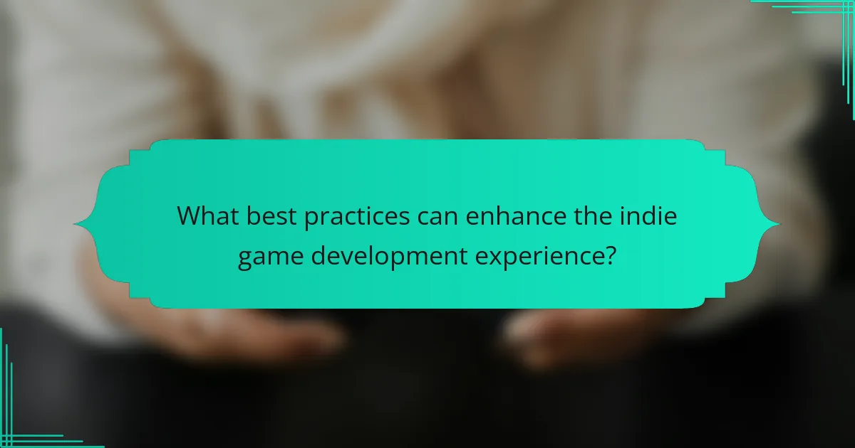 What best practices can enhance the indie game development experience?