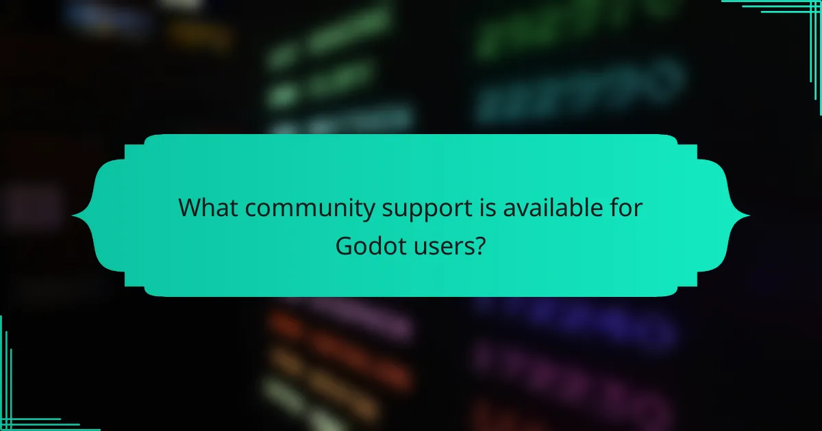 What community support is available for Godot users?