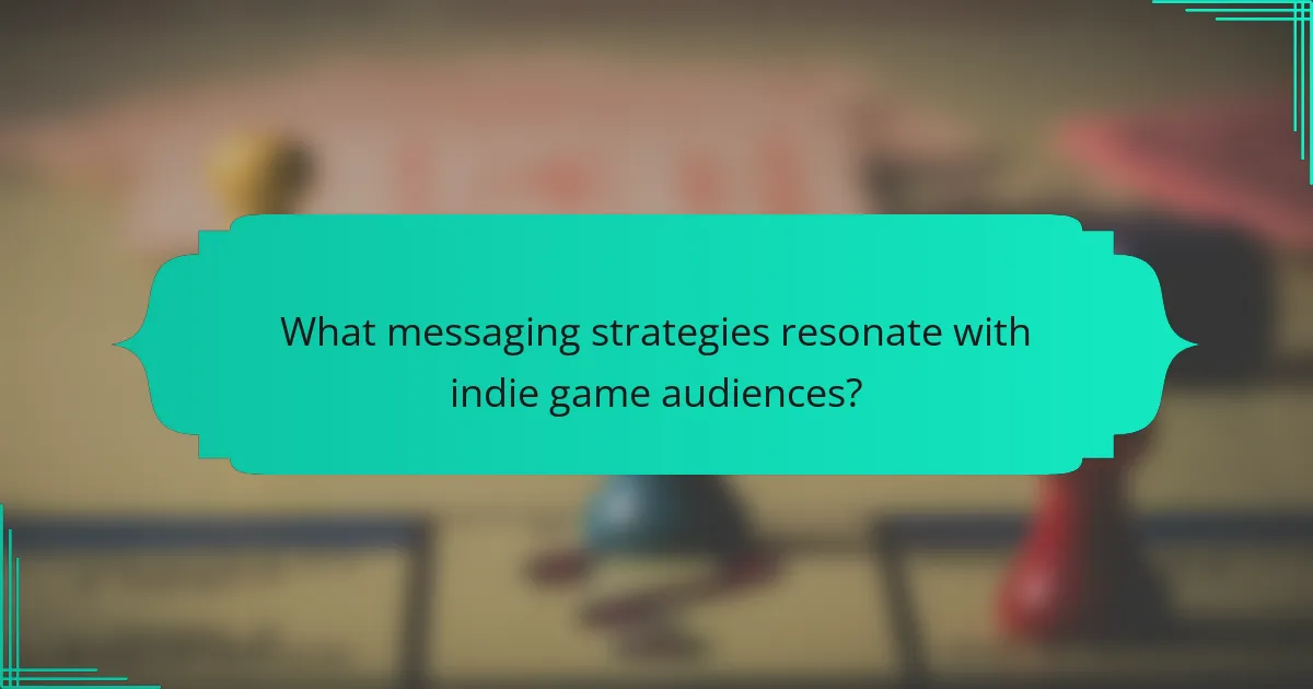 What messaging strategies resonate with indie game audiences?
