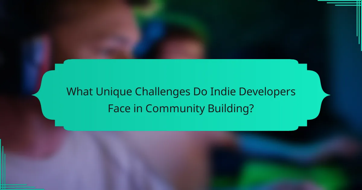 What Unique Challenges Do Indie Developers Face in Community Building?