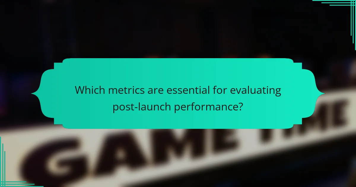 Which metrics are essential for evaluating post-launch performance?