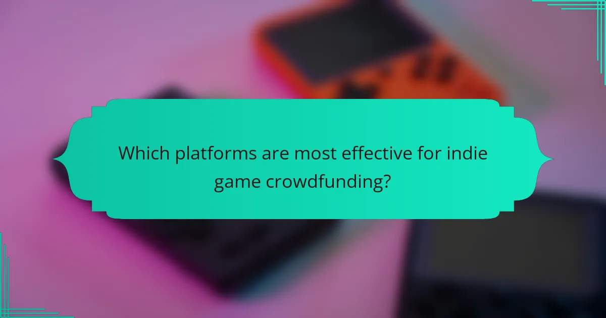 Which platforms are most effective for indie game crowdfunding?