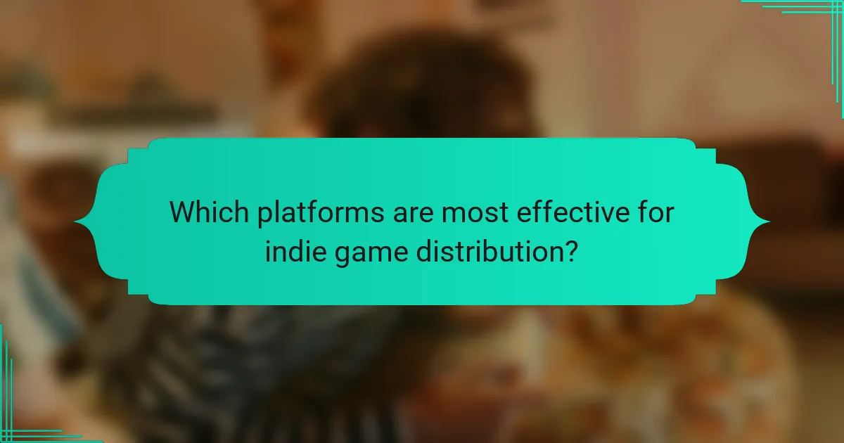 Which platforms are most effective for indie game distribution?